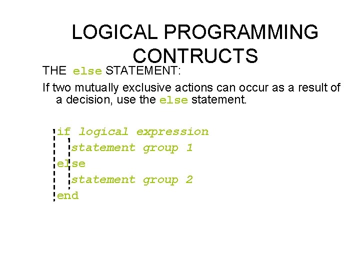 LOGICAL PROGRAMMING CONTRUCTS THE else STATEMENT: If two mutually exclusive actions can occur as