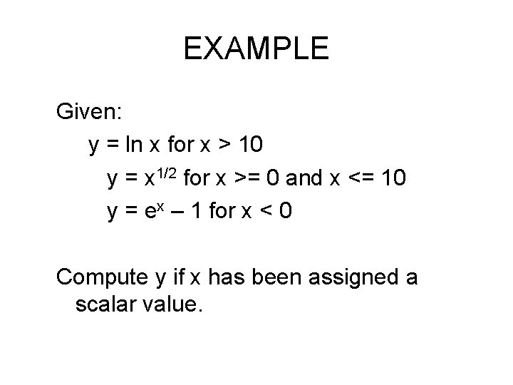 EXAMPLE Given: y = ln x for x > 10 y = x 1/2