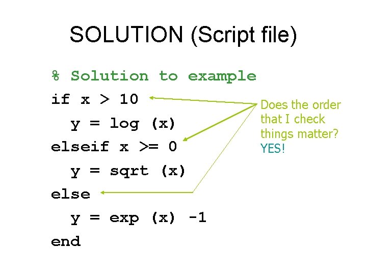 SOLUTION (Script file) % Solution to example if x > 10 Does the order