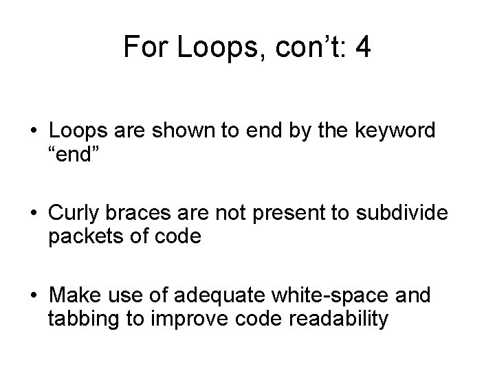 For Loops, con’t: 4 • Loops are shown to end by the keyword “end”