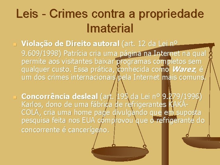 Leis - Crimes contra a propriedade Imaterial n n Violação de Direito autoral (art.