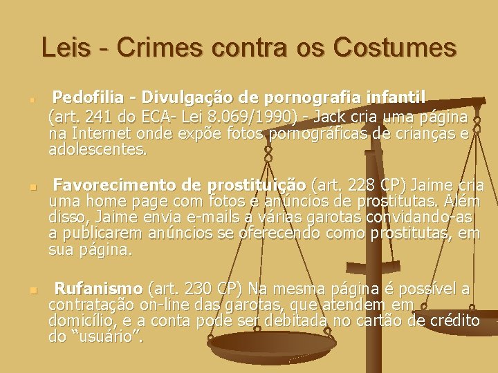 Leis - Crimes contra os Costumes n n n Pedofilia - Divulgação de pornografia