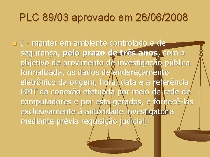 PLC 89/03 aprovado em 26/06/2008 n I - manter em ambiente controlado e de