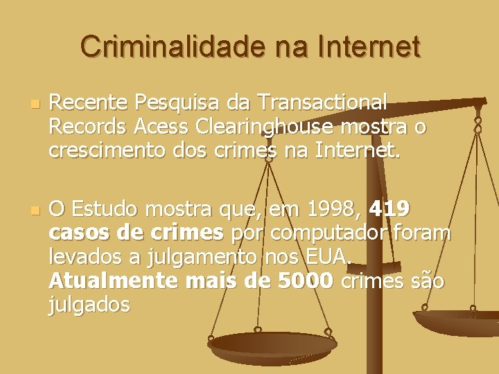 Criminalidade na Internet n n Recente Pesquisa da Transactional Records Acess Clearinghouse mostra o