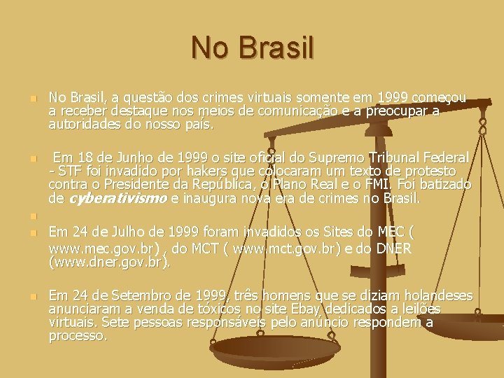 No Brasil n n No Brasil, a questão dos crimes virtuais somente em 1999