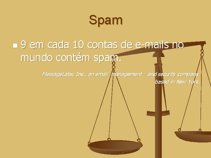 Spam n 9 em cada 10 contas de e-mails no mundo contém spam. Message.