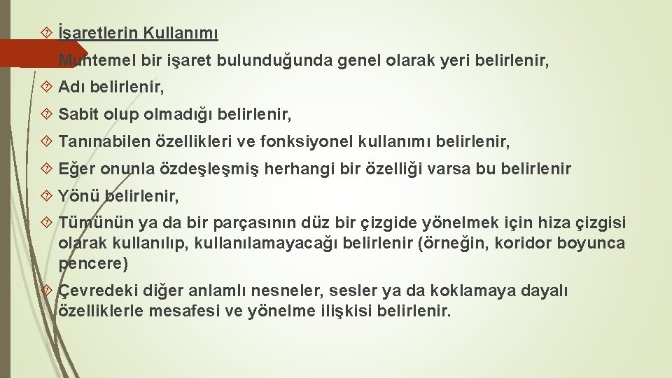  İşaretlerin Kullanımı Muhtemel bir işaret bulunduğunda genel olarak yeri belirlenir, Adı belirlenir, Sabit