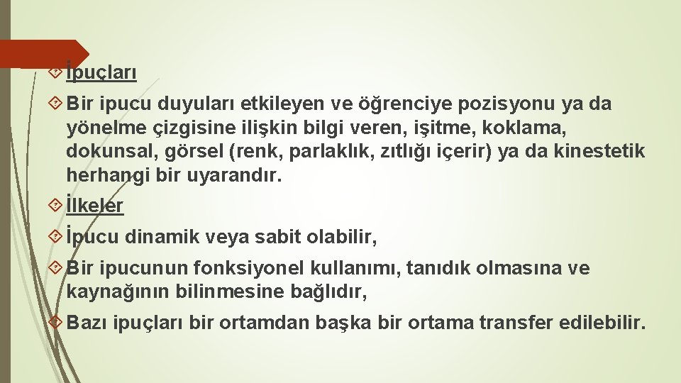  İpuçları Bir ipucu duyuları etkileyen ve öğrenciye pozisyonu ya da yönelme çizgisine ilişkin