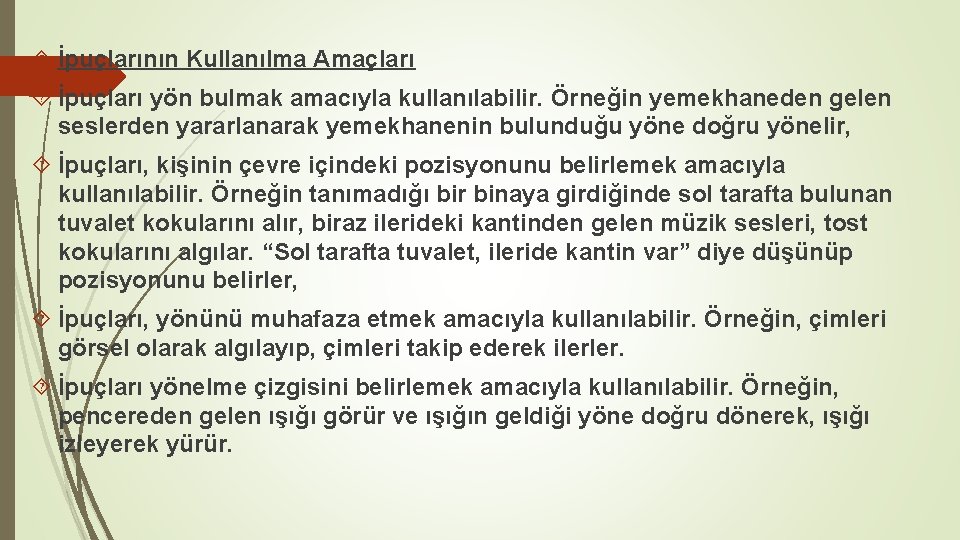  İpuçlarının Kullanılma Amaçları İpuçları yön bulmak amacıyla kullanılabilir. Örneğin yemekhaneden gelen seslerden yararlanarak