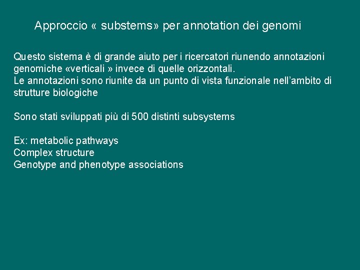 Approccio « substems» per annotation dei genomi Questo sistema è di grande aiuto per