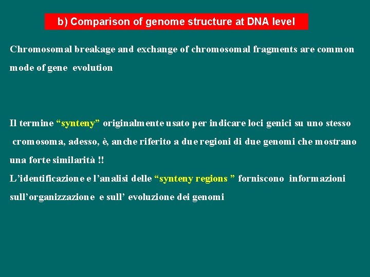 b) Comparison of genome structure at DNA level Chromosomal breakage and exchange of chromosomal