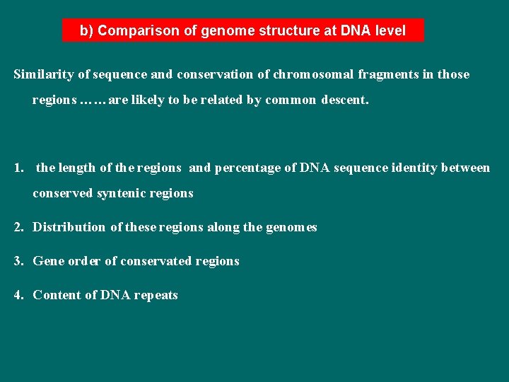 b) Comparison of genome structure at DNA level Similarity of sequence and conservation of