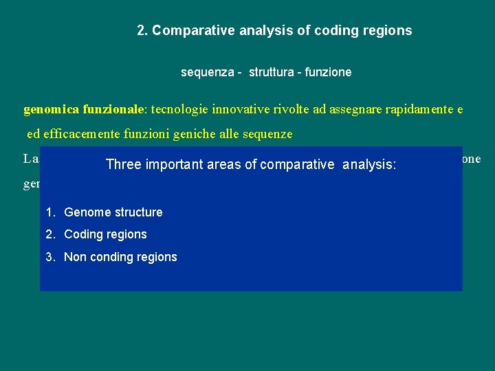 2. Comparative analysis of coding regions sequenza - struttura - funzione genomica funzionale: tecnologie