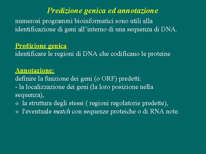 Predizione genica ed annotazione numerosi programmi bioinformatici sono utili alla identificazione di geni all’interno