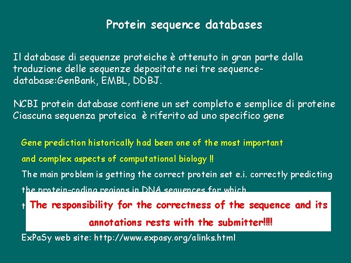 Protein sequence databases Il database di sequenze proteiche è ottenuto in gran parte dalla