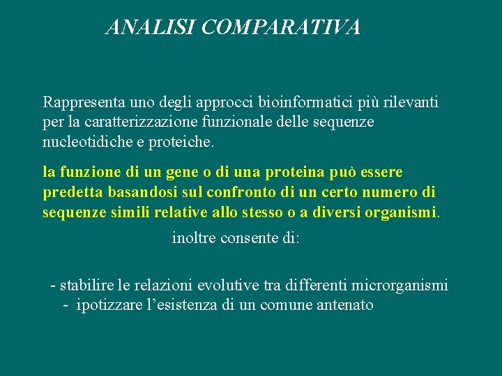 ANALISI COMPARATIVA Rappresenta uno degli approcci bioinformatici più rilevanti per la caratterizzazione funzionale delle