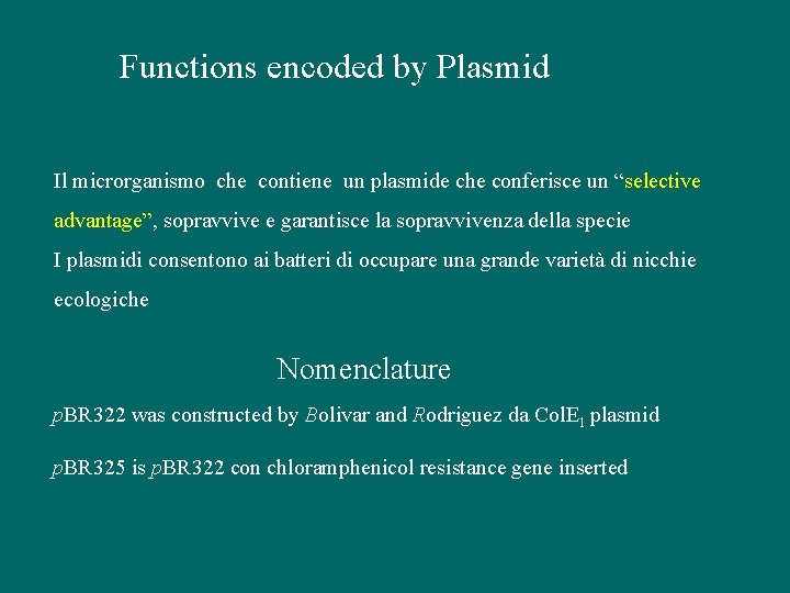 Functions encoded by Plasmid Il microrganismo che contiene un plasmide che conferisce un “selective