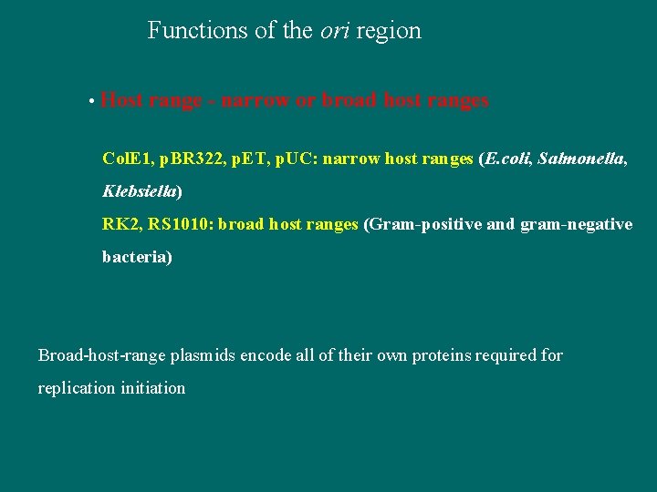 Functions of the ori region • Host range - narrow or broad host ranges