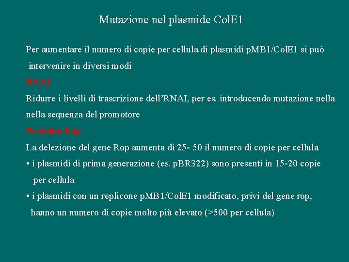 Mutazione nel plasmide Col. E 1 Per aumentare il numero di copie per cellula