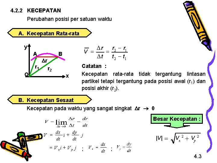 4. 2. 2 KECEPATAN Perubahan posisi per satuan waktu A. Kecepatan Rata-rata y A