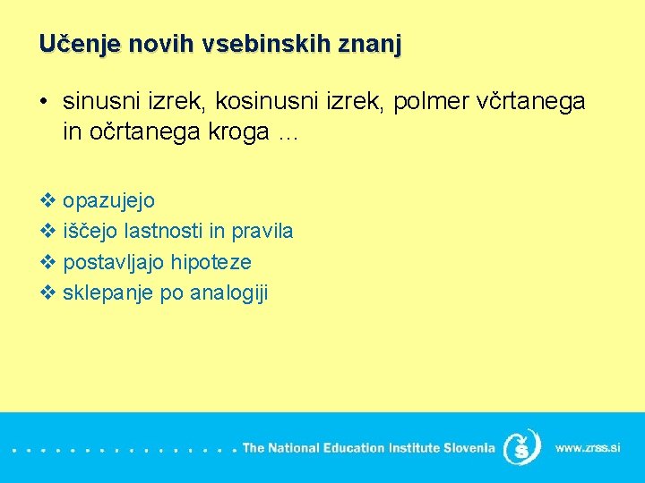 Učenje novih vsebinskih znanj • sinusni izrek, kosinusni izrek, polmer včrtanega in očrtanega kroga