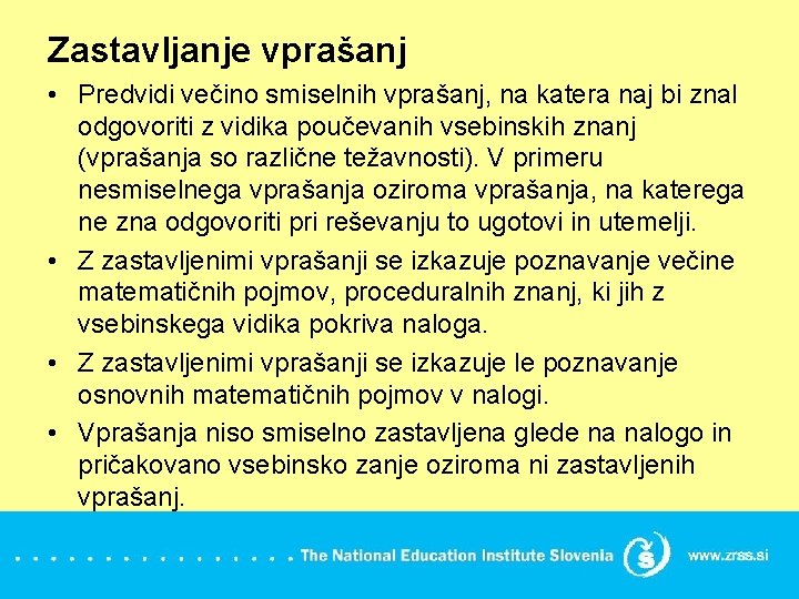 Zastavljanje vprašanj • Predvidi večino smiselnih vprašanj, na katera naj bi znal odgovoriti z