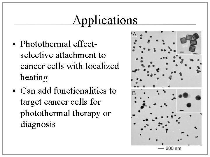Applications • Photothermal effectselective attachment to cancer cells with localized heating • Can add Applications • Photothermal effectselective attachment to cancer cells with localized heating • Can add