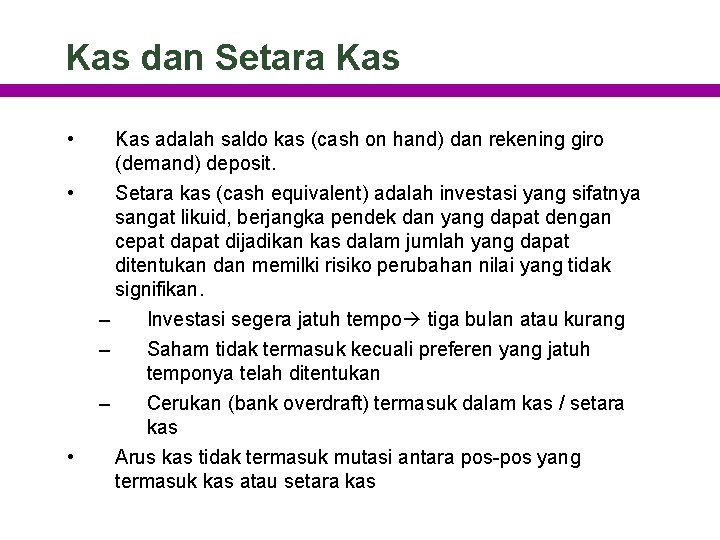 Kas dan Setara Kas • • Kas adalah saldo kas (cash on hand) dan