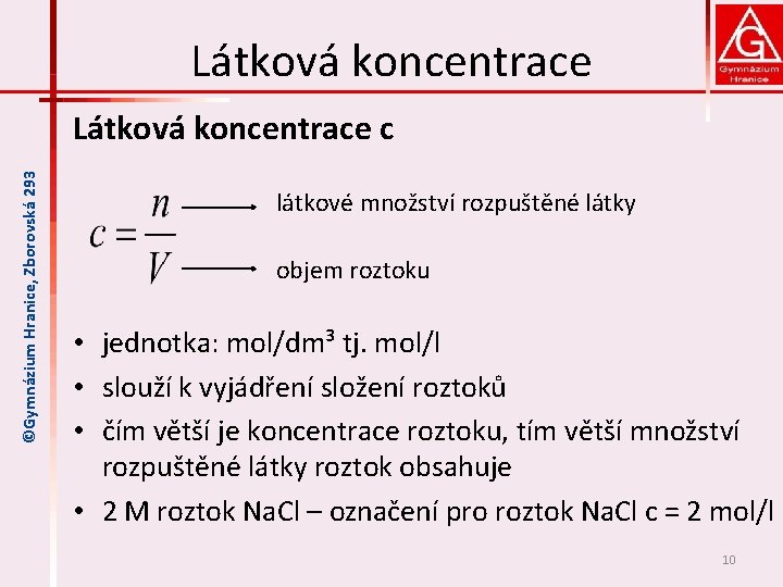  Látková koncentrace ©Gymnázium Hranice, Zborovská 293 Látková koncentrace c látkové množství rozpuštěné látky