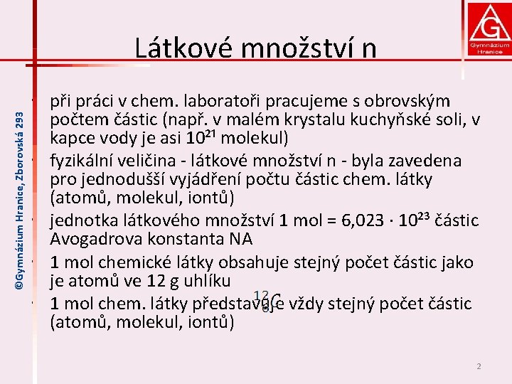 ©Gymnázium Hranice, Zborovská 293 Látkové množství n • při práci v chem. laboratoři pracujeme