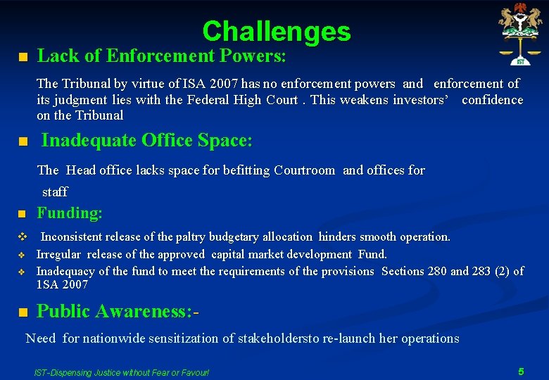 Challenges n Lack of Enforcement Powers: The Tribunal by virtue of ISA 2007 has
