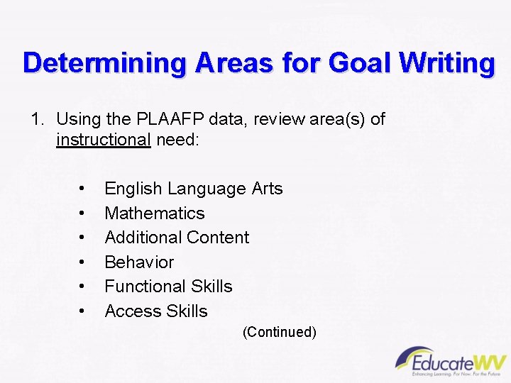 Determining Areas for Goal Writing 1. Using the PLAAFP data, review area(s) of instructional