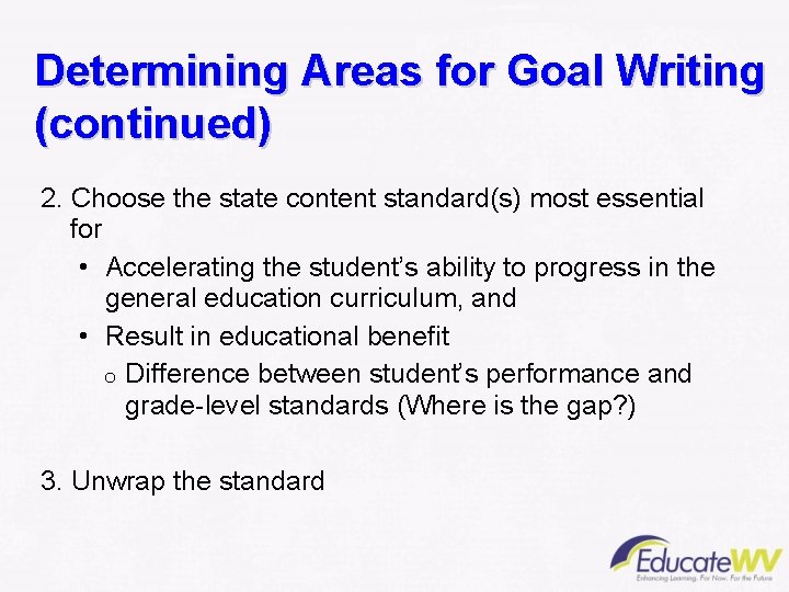 Determining Areas for Goal Writing (continued) 2. Choose the state content standard(s) most essential