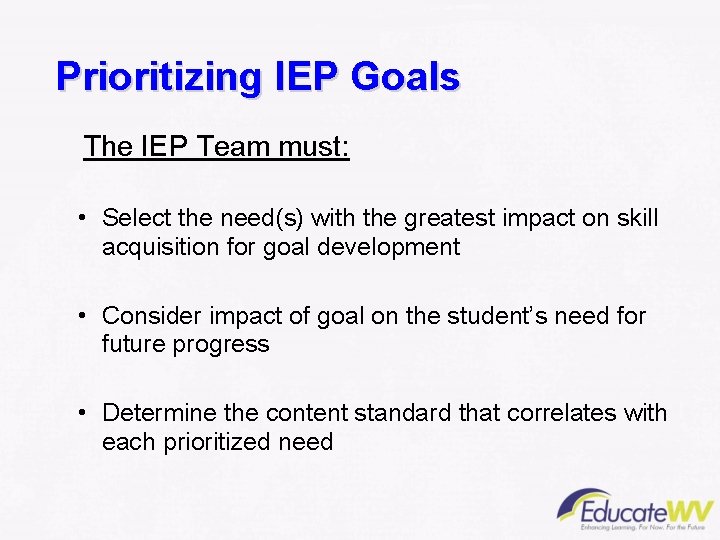 Prioritizing IEP Goals The IEP Team must: • Select the need(s) with the greatest