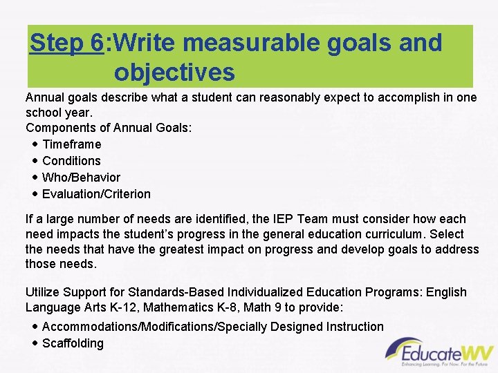 Step 6: Write measurable goals and objectives Annual goals describe what a student can