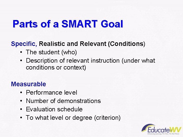 Parts of a SMART Goal Specific, Realistic and Relevant (Conditions) • The student (who)
