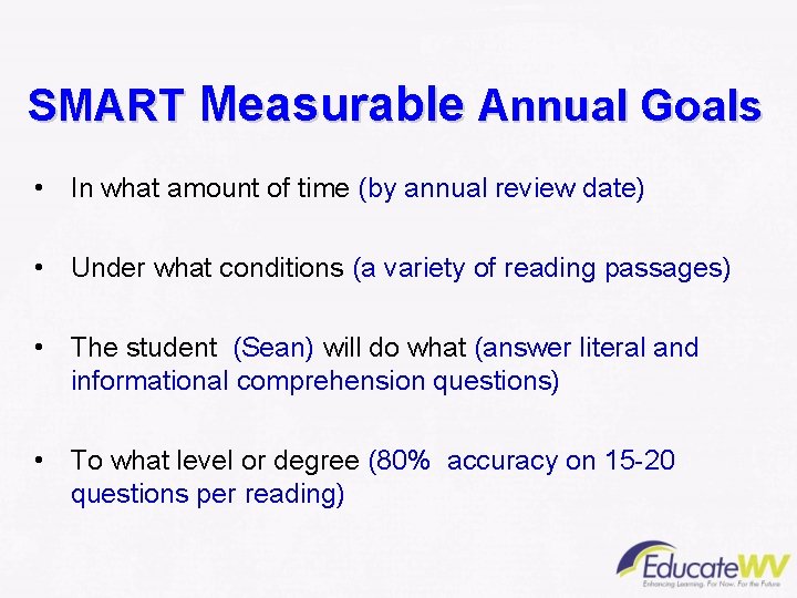 SMART Measurable Annual Goals • In what amount of time (by annual review date)