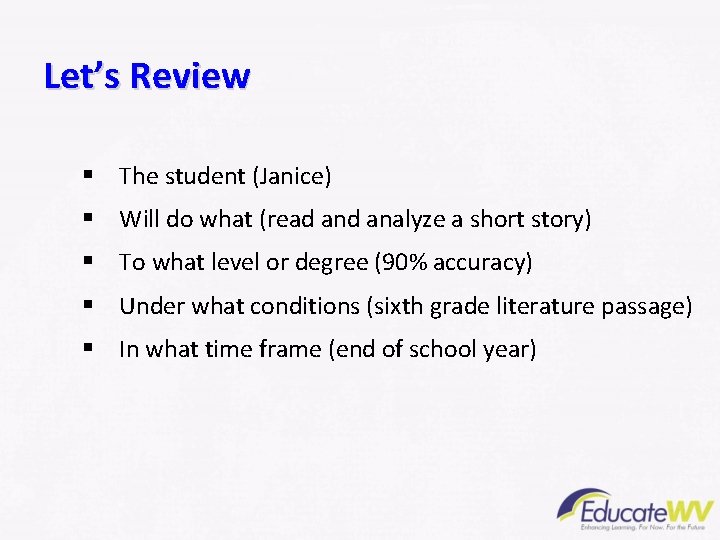Let’s Review § The student (Janice) § Will do what (read analyze a short