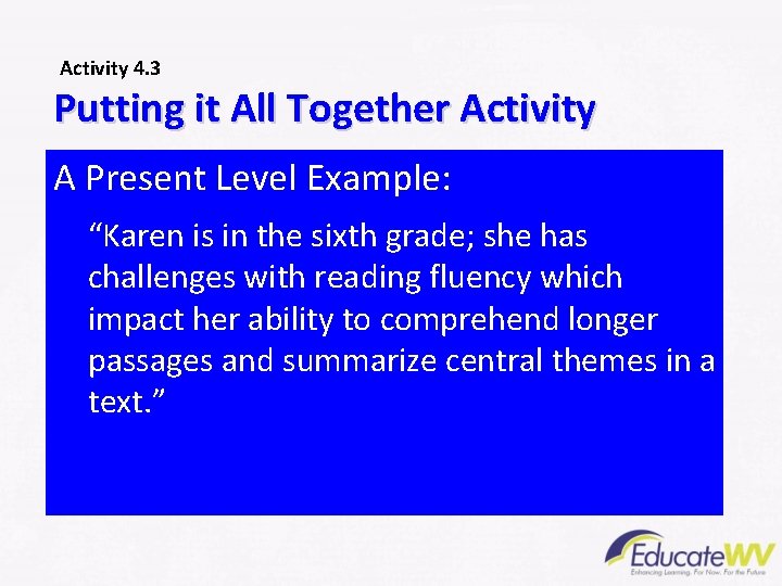 Activity 4. 3 Putting it All Together Activity A Present Level Example: “Karen is