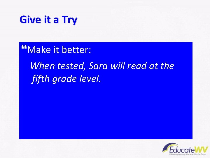 Give it a Try }Make it better: When tested, Sara will read at the