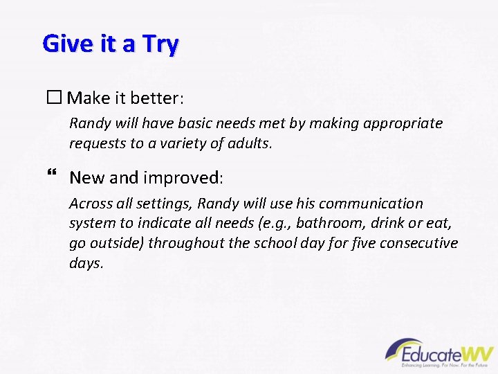 Give it a Try � Make it better: Randy will have basic needs met