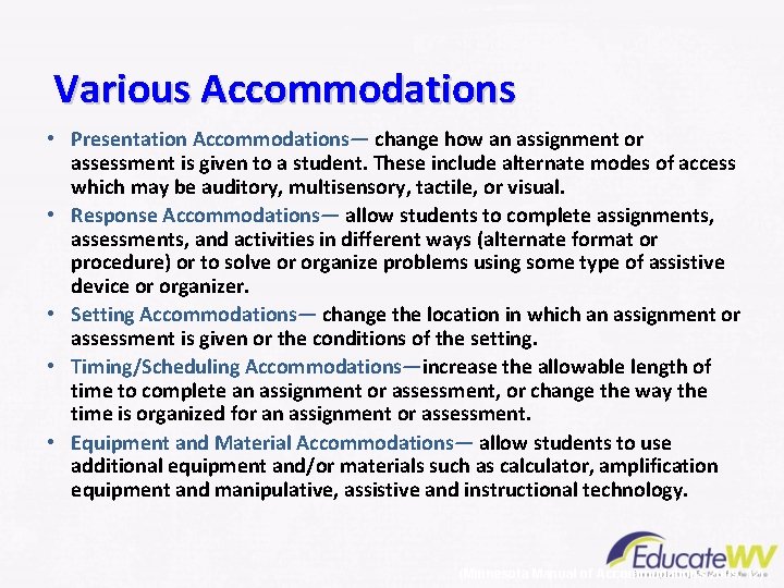 Various Accommodations • Presentation Accommodations— change how an assignment or assessment is given to