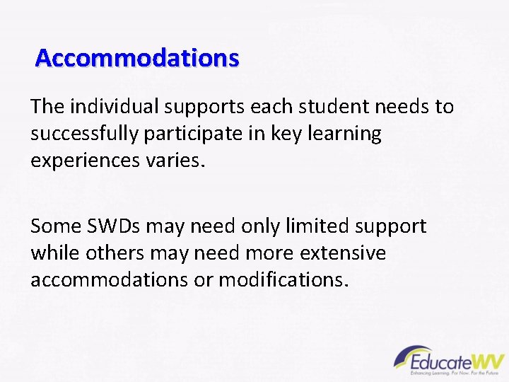 Accommodations The individual supports each student needs to successfully participate in key learning experiences