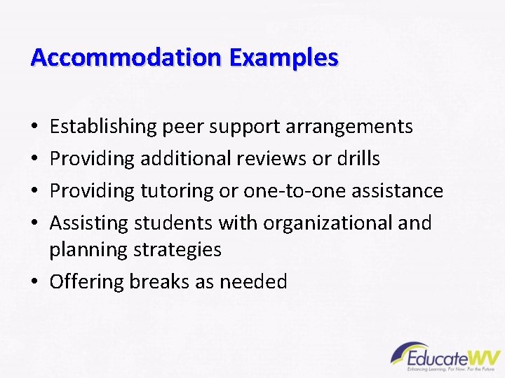 Accommodation Examples Establishing peer support arrangements Providing additional reviews or drills Providing tutoring or