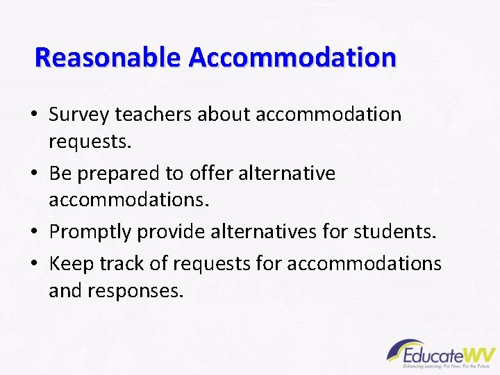 Reasonable Accommodation • Survey teachers about accommodation requests. • Be prepared to offer alternative