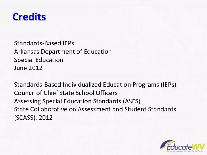 Credits Standards-Based IEPs Arkansas Department of Education Special Education June 2012 Standards-Based Individualized Education