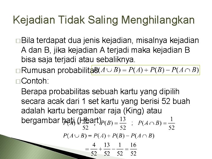 Kejadian Tidak Saling Menghilangkan � Bila terdapat dua jenis kejadian, misalnya kejadian A dan