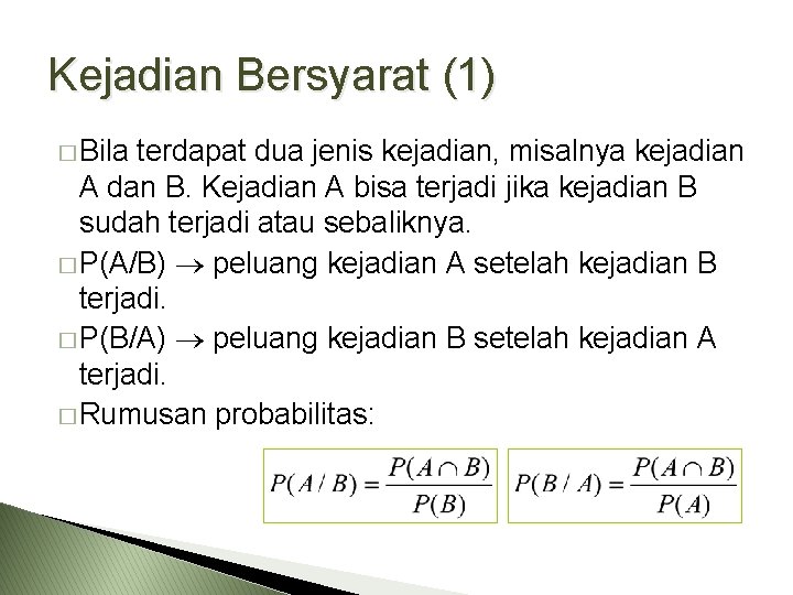 Kejadian Bersyarat (1) � Bila terdapat dua jenis kejadian, misalnya kejadian A dan B.