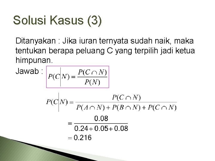 Solusi Kasus (3) Ditanyakan : Jika iuran ternyata sudah naik, maka tentukan berapa peluang