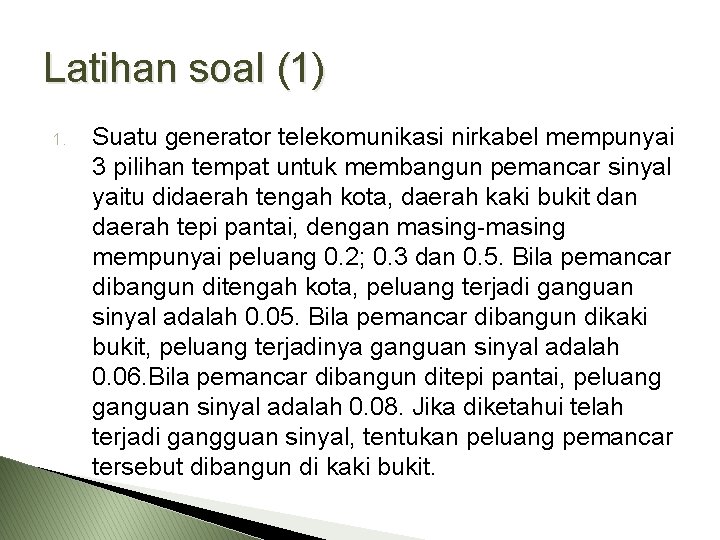 Latihan soal (1) 1. Suatu generator telekomunikasi nirkabel mempunyai 3 pilihan tempat untuk membangun